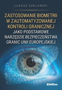 Zastosowanie biometrii w zautomatyzowanej kontroli granicznej jako podstawowe narzędzie bezpieczeńst. Autor: Szklarski Łukasz. Multiszop.pl Okładka książki Zastosowanie biometrii w zautomatyzowanej kontroli granicznej jako podstawowe narzędzie bezpieczeńst