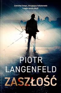 Zaszłość. Autor: Piotr Langenfeld. Multiszop.pl Okładka książki Zaszłość
