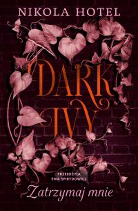 Zatrzymaj mnie. Dark Ivy.  Tom 2. Autor: Hotel Nikola. Multiszop.pl Okładka książki Zatrzymaj mnie. Dark Ivy.  Tom 2