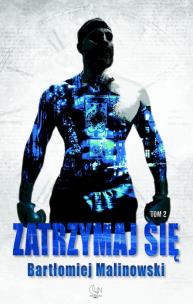 Zatrzymaj się T.2. Autor: Bartłomiej Malinowski. Multiszop.pl Okładka książki Zatrzymaj się T.2