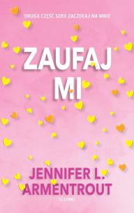 Zaufaj mi. Autor: Armentrout Jennifer L., Anna Kuksinowicz. Multiszop.pl Okładka książki Zaufaj mi