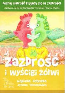 Zazdrość i wyścigi żółwi. Zabawy i ćwiczenia pomagające zrozumieć i oswoić emocje wyd. 3 /2020. Autor: Wojciech Kołyszko, Jovanka Tomaszewska. Multiszop.pl Okładka książki Zazdrość i wyścigi żółwi. Zabawy i ćwiczenia pomagające zrozumieć i oswoić emocje wyd. 3 /2020