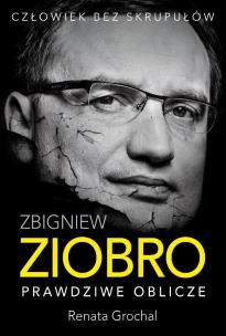 Okładka książki Zbigniew Ziobro. Prawdziwe oblicze
