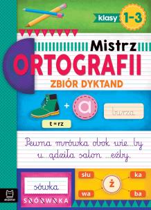 Zbiór dyktand. Klasy 1-3. Mistrz ortografii. Autor: Michalec Bogusław. Multiszop.pl Okładka książki Zbiór dyktand. Klasy 1-3. Mistrz ortografii