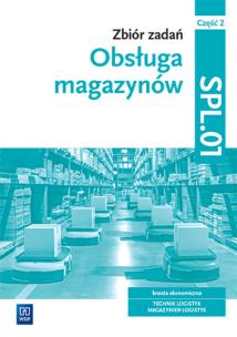 Zbiór zadań Obsługa magazynów Kwalifikacja SPL.01 Część 2. Autor: Grażyna Karpus. Multiszop.pl Okładka książki Zbiór zadań Obsługa magazynów Kwalifikacja SPL.01 Część 2