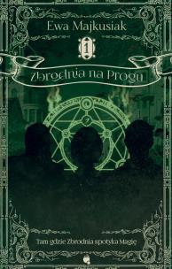 Zbrodnia na progu. Autor: Ewa Majkusiak. Multiszop.pl Okładka książki Zbrodnia na progu