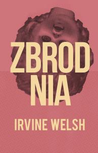 Zbrodnia. Autor: Welsh Irvine. Multiszop.pl Okładka książki Zbrodnia