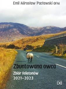 Zbuntowana owca. Zbiór felietonów 2021-2023. Autor: Emil Mirosław Pacławski. Multiszop.pl Okładka książki Zbuntowana owca. Zbiór felietonów 2021-2023