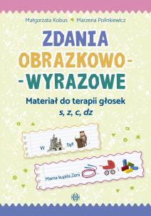 Zdania obrazkowo-wyrazowe - s, z, c, dz w.2023. Autor: Małgorzata Kobus, Marzena Polinkiewicz. Multiszop.pl Okładka książki Zdania obrazkowo-wyrazowe - s, z, c, dz w.2023