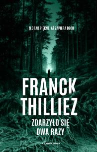 Zdarzyło się dwa razy. Autor: Thilliez Franck, Monika Szewc-Osiecka. Multiszop.pl Okładka książki Zdarzyło się dwa razy