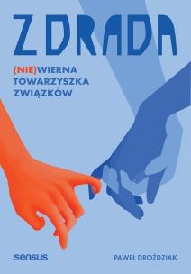 Zdrada. (Nie)wierna towarzyszka związków. Autor: Paweł Droździak. Multiszop.pl Okładka książki Zdrada. (Nie)wierna towarzyszka związków