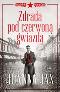 Zdrada pod czerwoną gwiazdą. Autor: Joanna Jax. Multiszop.pl Okładka książki Zdrada pod czerwoną gwiazdą