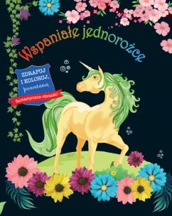 Zdrapuj i koloruj. Wspaniałe jednorożce. Autor: praca zbioorwa. Multiszop.pl Okładka książki Zdrapuj i koloruj. Wspaniałe jednorożce
