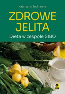 Zdrowe jelita Dieta w zespole SIBO. Autor: Bednarska Katarzyna. Multiszop.pl Okładka książki Zdrowe jelita Dieta w zespole SIBO