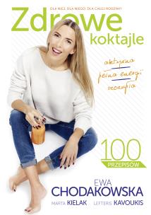 Zdrowe koktajle (wyd. 2022). Autor: Ewa Chodakowska. Multiszop.pl Okładka książki Zdrowe koktajle (wyd. 2022)