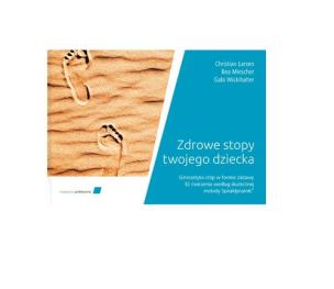 Okładka książki Zdrowe stopy twojego dziecka. Gimnastyka stóp w formie zabawy. 32 ćwiczenia według skutecznej metody