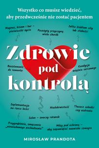 Okładka książki Zdrowie pod kontrolą. Wszystko co musisz wiedzieć, aby przedwcześnie nie zostać pacjentem