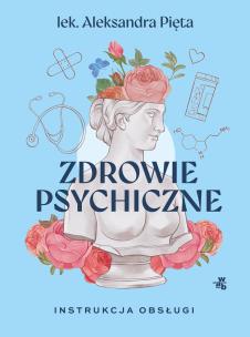 Okładka książki Zdrowie psychiczne. Instrukcja obsługi