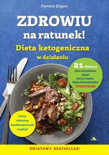 Okładka książki Zdrowiu na ratunek. Dieta ketogeniczna w działaniu