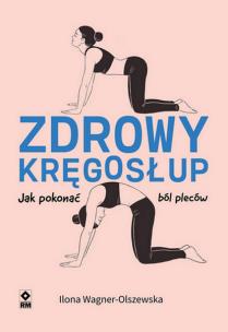 Zdrowy kręgosłup. Autor: Wagner-Olszewska Ilona. Multiszop.pl Okładka książki Zdrowy kręgosłup