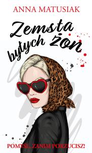 Zemsta byłych żon - uszkodzone. Autor: Anna Matusiak. Multiszop.pl Okładka książki Zemsta byłych żon - uszkodzone
