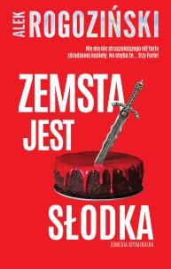 Zemsta jest słodka. Autor: Alek Rogoziński. Multiszop.pl Okładka książki Zemsta jest słodka