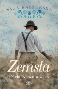 Zemsta. Saga kaszubska. Tom 2. Autor: Kaszubowska Daria. Multiszop.pl Okładka książki Zemsta. Saga kaszubska. Tom 2