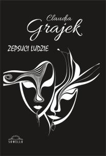 Zepsuci Ludzie. Autor: Claudia Grajek. Multiszop.pl Okładka książki Zepsuci Ludzie