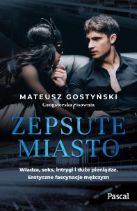 Zepsute miasto. Autor: Gostyński Mateusz. Multiszop.pl Okładka książki Zepsute miasto