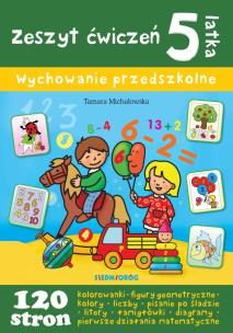 Zeszyt ćwiczeń 5-latka. Wychowanie przedszkolne. Autor: Michałowska Tamara. Multiszop.pl Okładka książki Zeszyt ćwiczeń 5-latka. Wychowanie przedszkolne