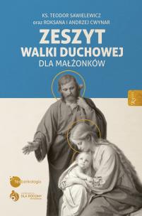 Zeszyt Walki Duchowej dla Małżonków. Autor: Teodor Sawielewicz, Cwynar Andrzej, Cwynar Roksana. Multiszop.pl Okładka książki Zeszyt Walki Duchowej dla Małżonków