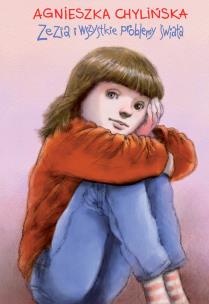 Zezia i wszystkie problemy świata. Autor: Agnieszka Chylińska. Multiszop.pl Okładka książki Zezia i wszystkie problemy świata