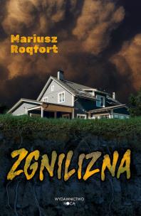 Zgnilizna. Autor: Mariusz Roqfort. Multiszop.pl Okładka książki Zgnilizna