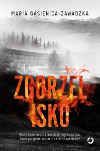 Zgorzelisko. Autor: Maria Gąsienica-Zawadzka. Multiszop.pl Okładka książki Zgorzelisko