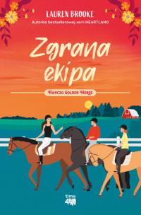 Zgrana ekipa. Ranczo Golden Horse 3. Autor: Lauren Brooke. Multiszop.pl Okładka książki Zgrana ekipa. Ranczo Golden Horse 3
