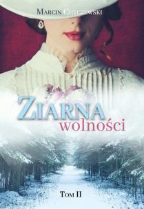 Ziarna wolności. Tom 2. Autor: Chyczewski Marcin. Multiszop.pl Okładka książki Ziarna wolności. Tom 2