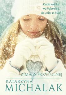Zima w Przytulnej. Autor: Katarzyna Michalak. Multiszop.pl Okładka książki Zima w Przytulnej