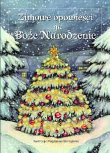 Zimowe opowieści na Boże Narodzenie. Autor:   Praca zbiorowa. Multiszop.pl Okładka książki Zimowe opowieści na Boże Narodzenie