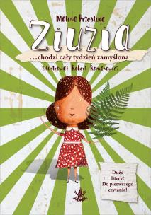 Ziuzia …chodzi cały tydzień zamyślona. Autor: Prześluga Malina. Multiszop.pl Okładka książki Ziuzia …chodzi cały tydzień zamyślona