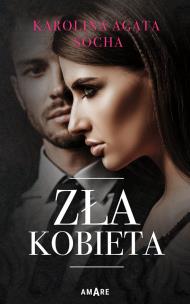 Zła kobieta. Autor: Karolina Agata Socha. Multiszop.pl Okładka książki Zła kobieta