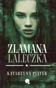 Złamana laleczka. Autor: Katarzyna Piątek. Multiszop.pl Okładka książki Złamana laleczka