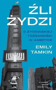 Źli Żydzi. O żydowskiej tożsamości w Ameryce. Autor: Emily Tamkin. Multiszop.pl Okładka książki Źli Żydzi. O żydowskiej tożsamości w Ameryce