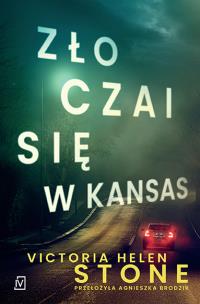 Zło czai się w Kansas. Autor: Victoria Helen Stone. Multiszop.pl Okładka książki Zło czai się w Kansas