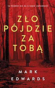 Zło pójdzie za tobą. Autor: Edwards Mark, GOŹDZIKOWSKI ANDRZEJ. Multiszop.pl Okładka książki Zło pójdzie za tobą