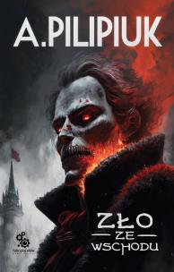 Zło ze wschodu. Autor: Andrzej Pilipiuk. Multiszop.pl Okładka książki Zło ze wschodu