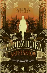 Złodziejka Artefaktów. Autor: Meredith Cattleya. Multiszop.pl Okładka książki Złodziejka Artefaktów