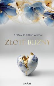 Złote blizny. Autor: Dąbrowska Anna. Multiszop.pl Okładka książki Złote blizny