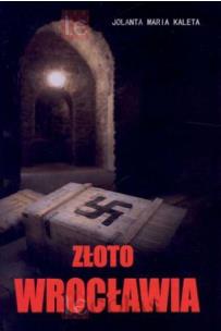 Złoto Wrocławia - uszkodzone. Autor: Kaleta Jolanta Maria. Multiszop.pl Okładka książki Złoto Wrocławia - uszkodzone