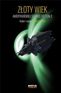 Złoty Wiek amerykańskiej science fiction T.2. Autor: Wojtek Sedeńko. Multiszop.pl Okładka książki Złoty Wiek amerykańskiej science fiction T.2