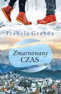 Zmarnowany czas. Autor: Izabela Grabda. Multiszop.pl Okładka książki Zmarnowany czas